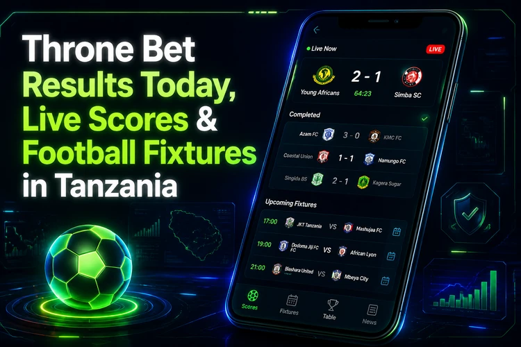 Throne Bet Results Today, Live Scores & Football Fixtures in Tanzania